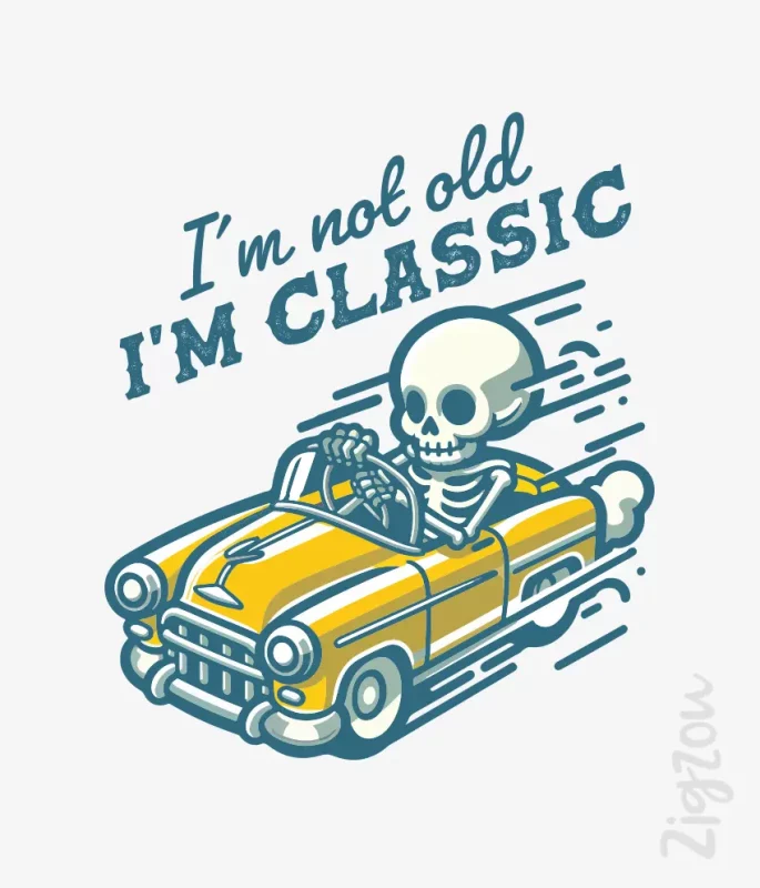nadruk - I'm not old, I'm classic