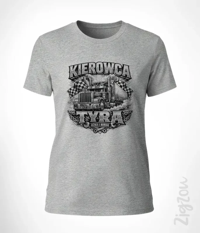 Koszulka damska z nadrukiem - Kierowca TYRA jeździ i haruje