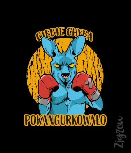 Ciebie chyba pokangurkowało - nadruk na t-shirt