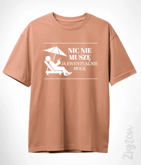 Nic nie muszę, ja ewentualnie mogę - koszulka oversize z dowolnym nadrukiem online