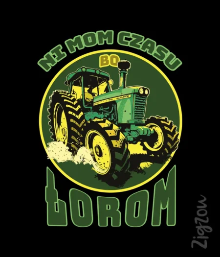 Ni mom czasu bo łorom - nadruk na t-shirt