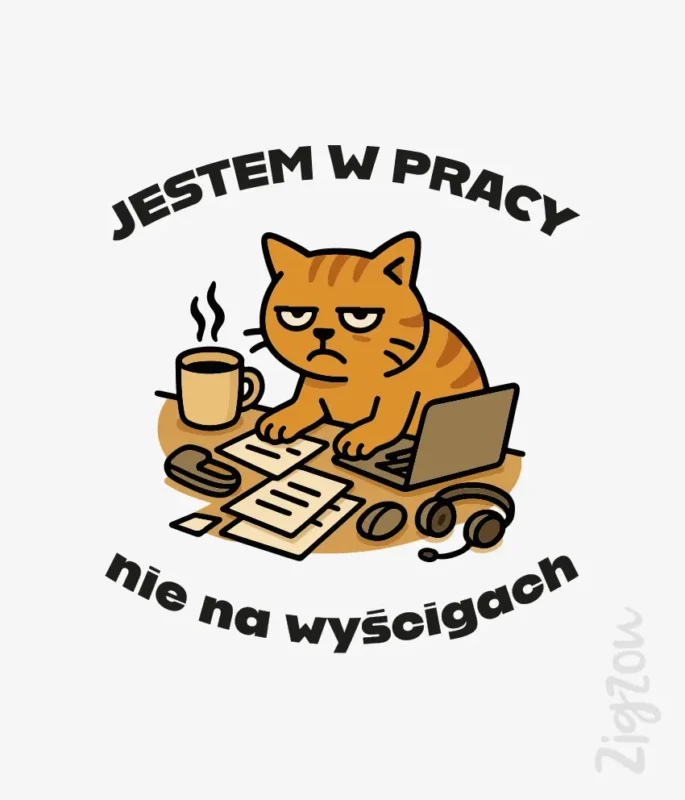 Jestem w pracy, nie na wyścigach - nadruk na t-shirt