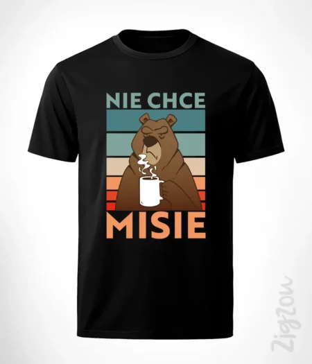 Nie chce misie - koszulka męska z dowolnym nadrukiem online