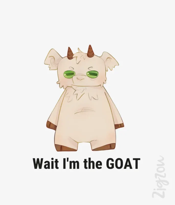 Wait I'm the GOAT - grafika